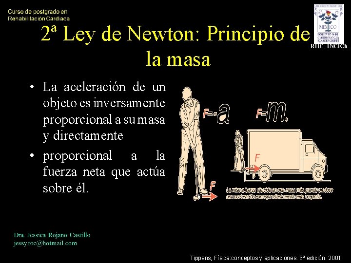 2ª Ley de Newton: Principio de la masa RHC- INCICh • La aceleración de