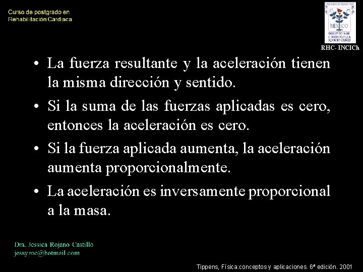 RHC- INCICh • La fuerza resultante y la aceleración tienen la misma dirección y