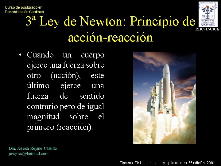 3ª Ley de Newton: Principio de acción-reacción RHC- INCICh • Cuando un cuerpo ejerce