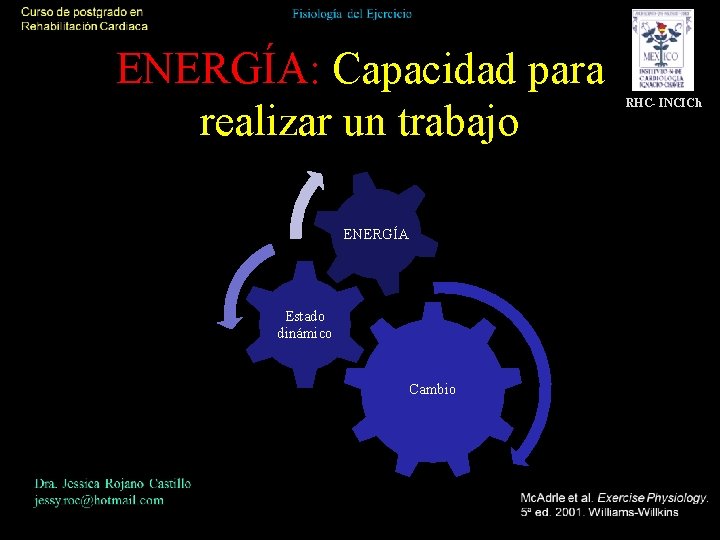 ENERGÍA: Capacidad para realizar un trabajo ENERGÍA Estado dinámico Cambio RHC- INCICh 