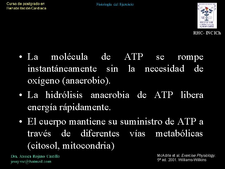 RHC- INCICh • La molécula de ATP se rompe instantáneamente sin la necesidad de