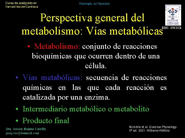Perspectiva general del metabolismo: Vías metabólicas RHC- INCICh • Metabolismo: conjunto de reacciones bioquímicas