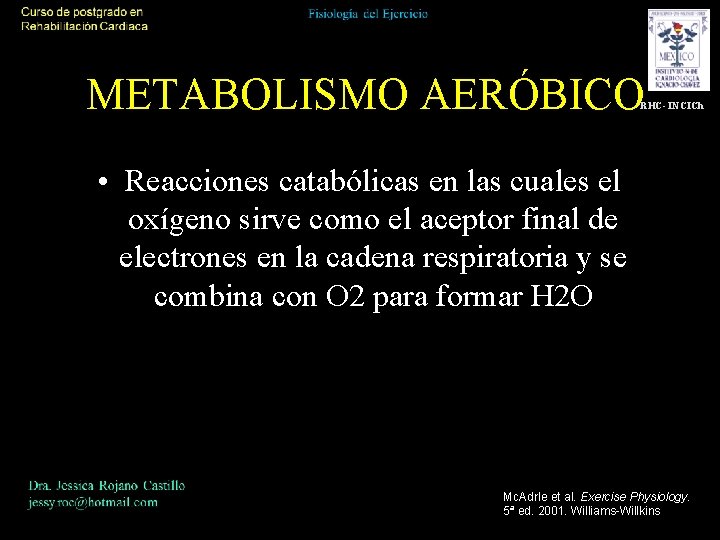 METABOLISMO AERÓBICO RHC- INCICh • Reacciones catabólicas en las cuales el oxígeno sirve como