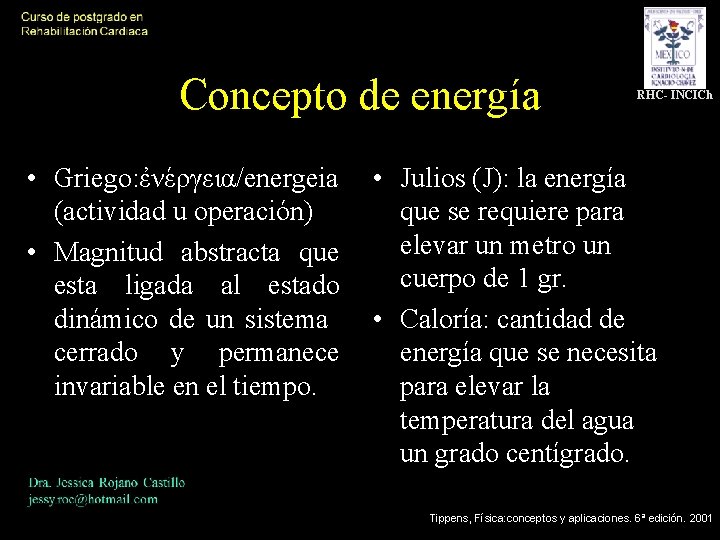 Concepto de energía • Griego: ἐνέργεια/energeia (actividad u operación) • Magnitud abstracta que esta