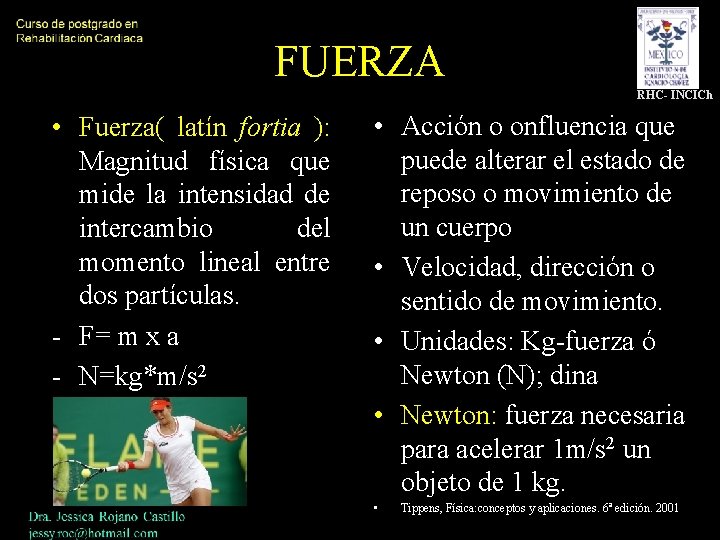 FUERZA RHC- INCICh • Fuerza( latín fortia ): Magnitud física que mide la intensidad