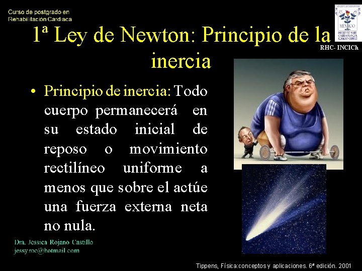 1ª Ley de Newton: Principio de la inercia RHC- INCICh • Principio de inercia: