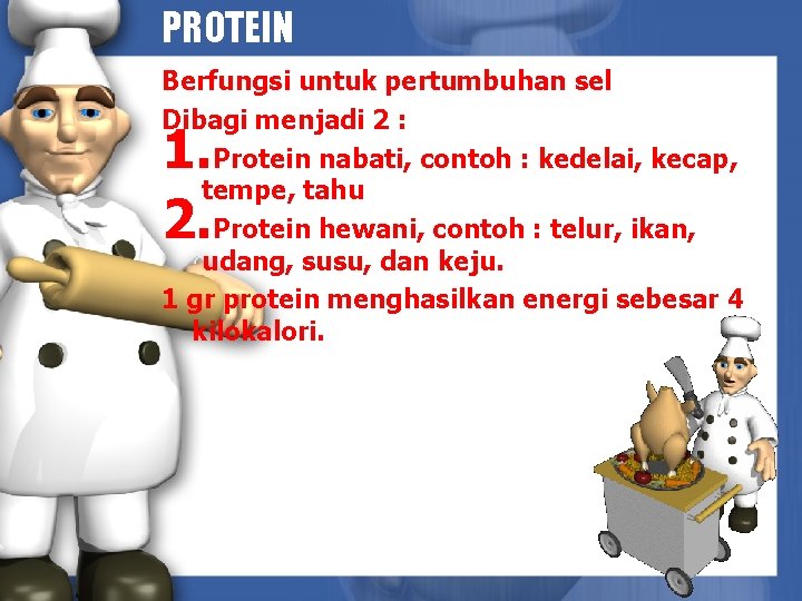 PROTEIN Berfungsi untuk pertumbuhan sel Dibagi menjadi 2 : Protein nabati, contoh : kedelai,