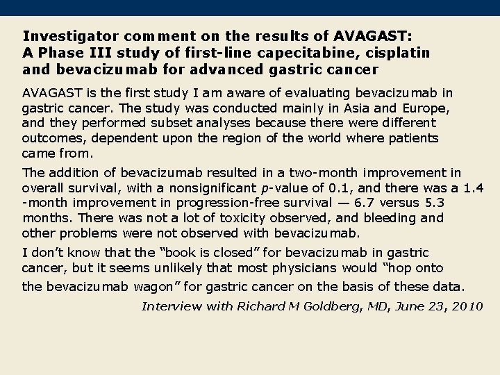 Investigator comment on the results of AVAGAST: A Phase III study of first-line capecitabine,