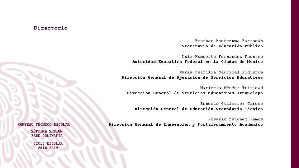 Directorio Esteban Moctezuma Barragán Secretaría de Educación Pública Luis Humberto Fernández Fuentes Autoridad Educativa
