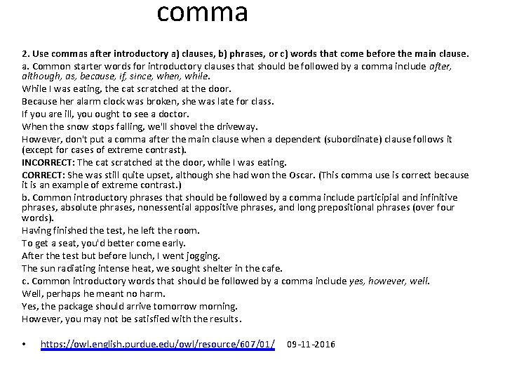 comma 2. Use commas after introductory a) clauses, b) phrases, or c) words that