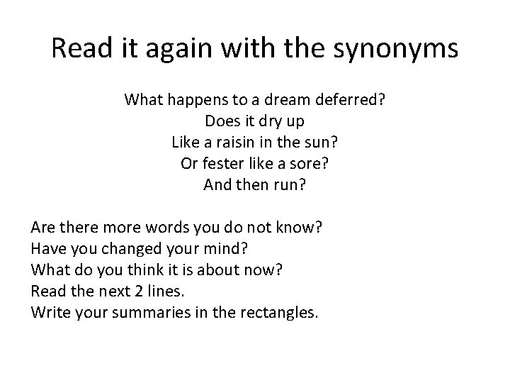 Read it again with the synonyms What happens to a dream deferred? Does it