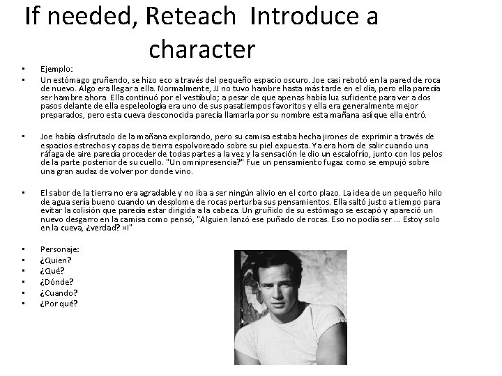 If needed, Reteach Introduce a character • • Ejemplo: Un estómago gruñendo, se hizo