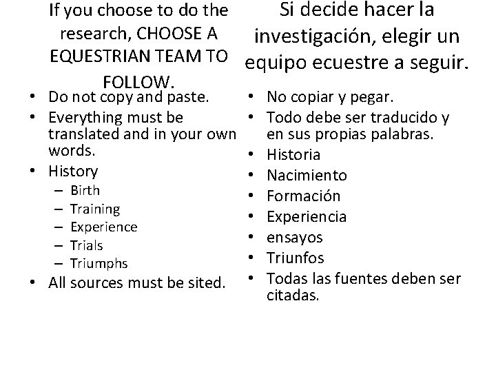 If you choose to do the Si decide hacer la research, CHOOSE A investigación,