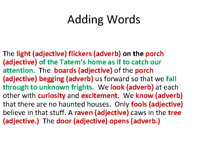 Adding Words The light (adjective) flickers (adverb) on the porch (adjective) of the Tatem’s