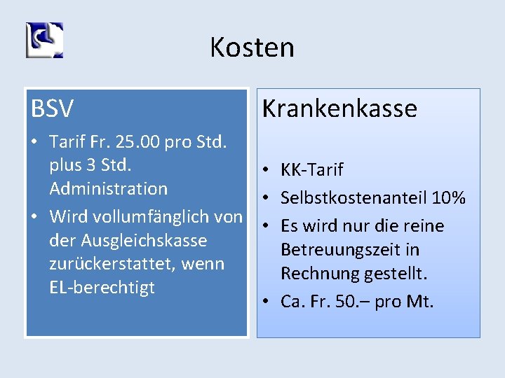 Kosten BSV Krankenkasse • Tarif Fr. 25. 00 pro Std. plus 3 Std. •