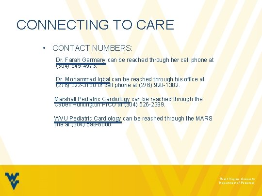 CONNECTING TO CARE • CONTACT NUMBERS: Dr. Farah Garmany can be reached through her