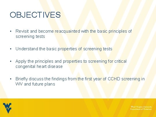 OBJECTIVES • Revisit and become reacquainted with the basic principles of screening tests •