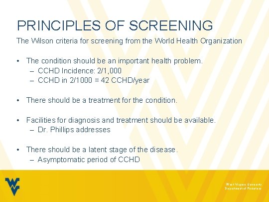 PRINCIPLES OF SCREENING The Wilson criteria for screening from the World Health Organization •