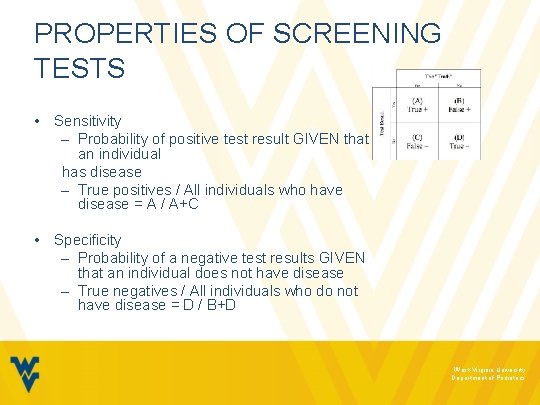 PROPERTIES OF SCREENING TESTS • Sensitivity – Probability of positive test result GIVEN that