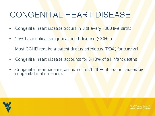 CONGENITAL HEART DISEASE • Congenital heart disease occurs in 8 of every 1000 live
