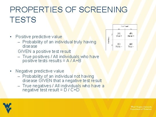 PROPERTIES OF SCREENING TESTS • Positive predictive value – Probability of an individual truly