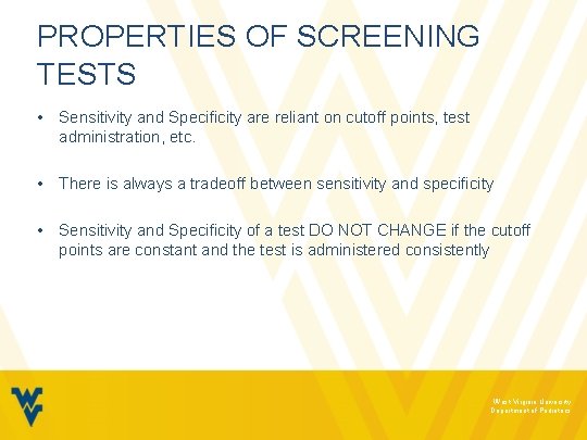 PROPERTIES OF SCREENING TESTS • Sensitivity and Specificity are reliant on cutoff points, test
