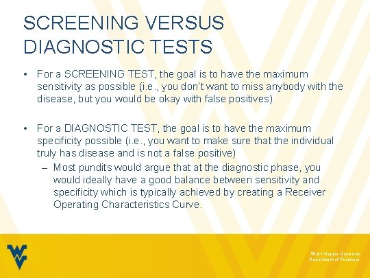 SCREENING VERSUS DIAGNOSTIC TESTS • For a SCREENING TEST, the goal is to have