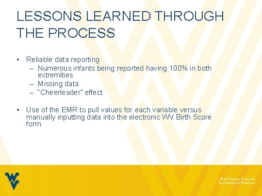 LESSONS LEARNED THROUGH THE PROCESS • Reliable data reporting – Numerous infants being reported