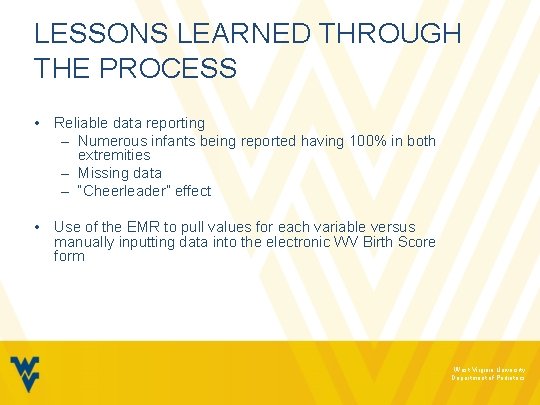 LESSONS LEARNED THROUGH THE PROCESS • Reliable data reporting – Numerous infants being reported