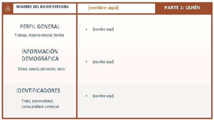 [nombre aquí] NOMBRE DEL BUYER PERSONA PERFIL GENERAL • [escribe aquí] Trabajo, historia laboral,