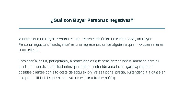 ¿Qué son Buyer Personas negativas? Mientras que un Buyer Persona es una representación de
