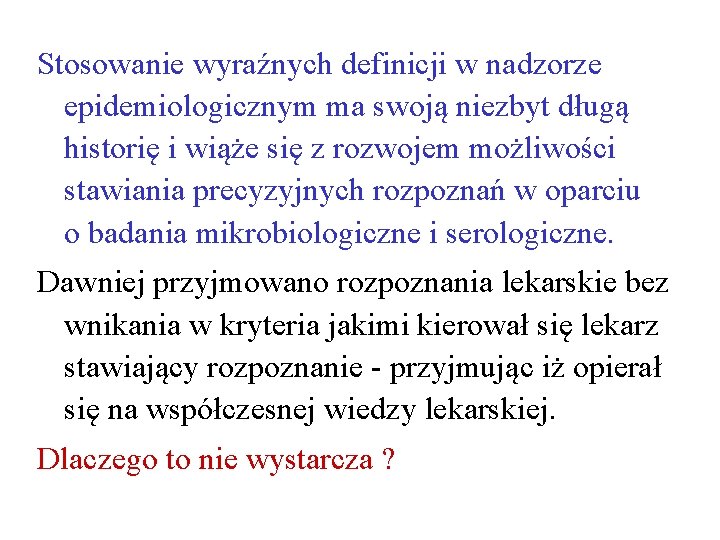 Stosowanie wyraźnych definicji w nadzorze epidemiologicznym ma swoją niezbyt długą historię i wiąże się