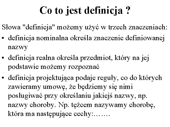 Co to jest definicja ? Słowa "definicja" możemy użyć w trzech znaczeniach: • definicja