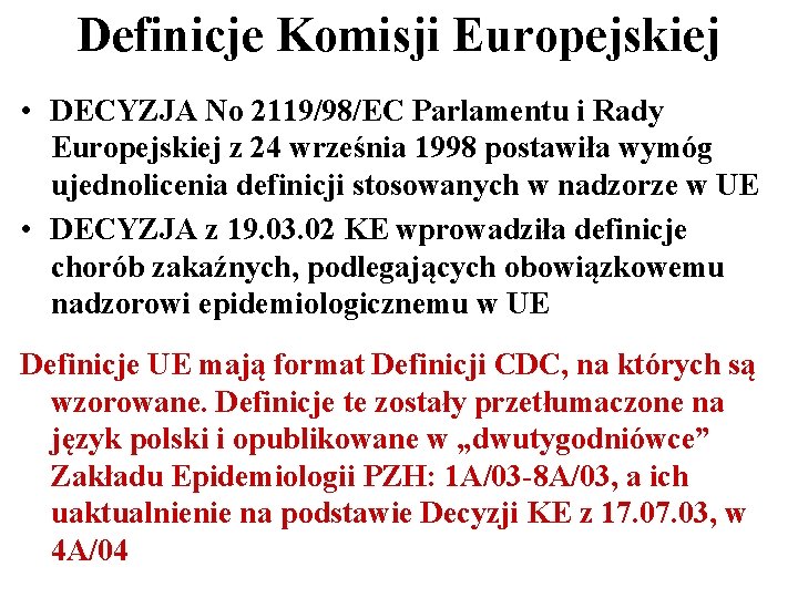 Definicje Komisji Europejskiej • DECYZJA No 2119/98/EC Parlamentu i Rady Europejskiej z 24 września