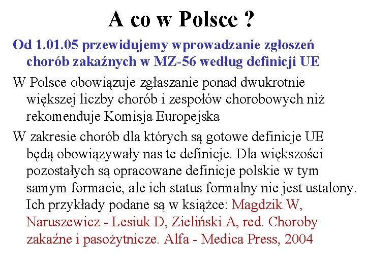 A co w Polsce ? Od 1. 05 przewidujemy wprowadzanie zgłoszeń chorób zakaźnych w