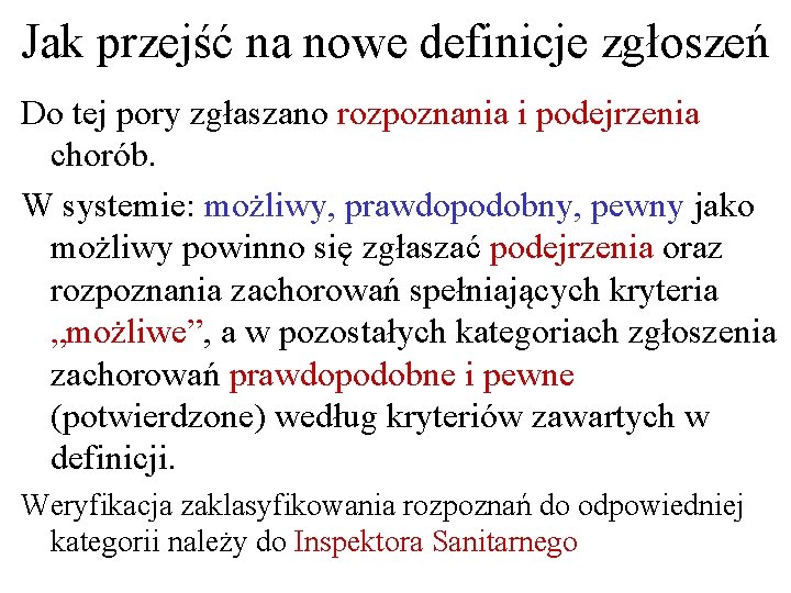 Jak przejść na nowe definicje zgłoszeń Do tej pory zgłaszano rozpoznania i podejrzenia chorób.