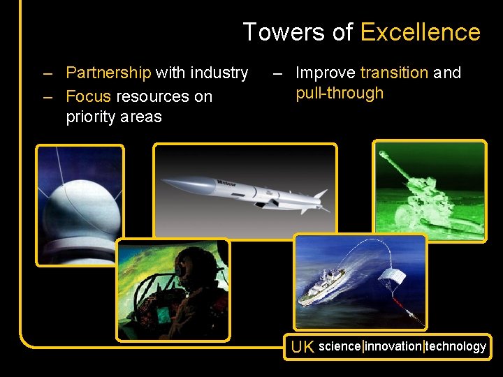 Towers of Excellence – Partnership with industry – Focus resources on priority areas –