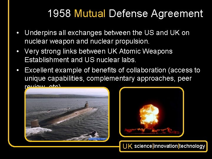 1958 Mutual Defense Agreement • Underpins all exchanges between the US and UK on