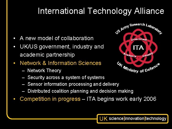 International Technology Alliance • A new model of collaboration • UK/US government, industry and