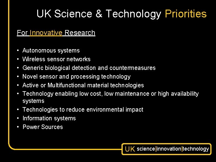 UK Science & Technology Priorities For Innovative Research • • • Autonomous systems Wireless