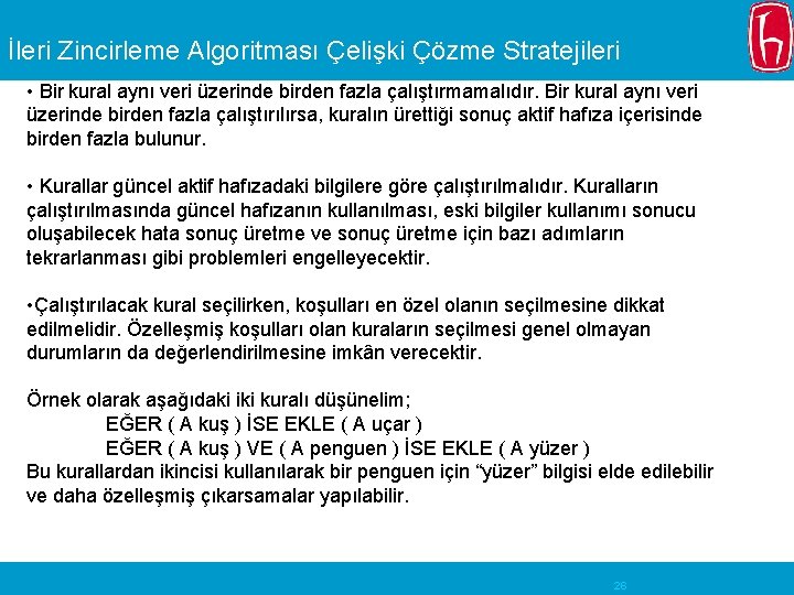 İleri Zincirleme Algoritması Çelişki Çözme Stratejileri • Bir kural aynı veri üzerinde birden fazla