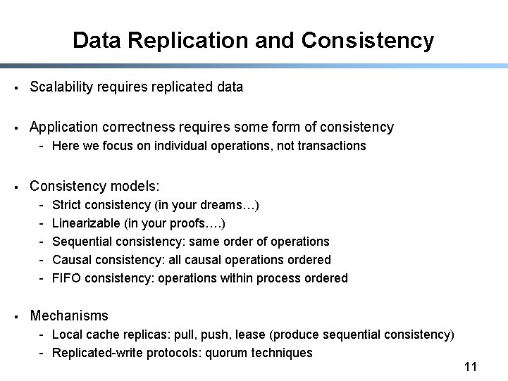 Data Replication and Consistency § Scalability requires replicated data § Application correctness requires some