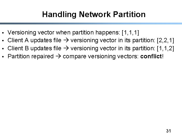 Handling Network Partition § § Versioning vector when partition happens: [1, 1, 1] Client
