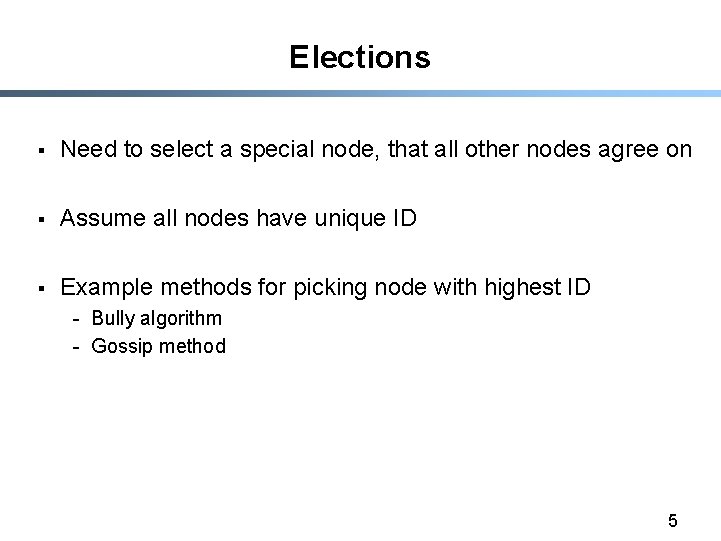 Elections § Need to select a special node, that all other nodes agree on