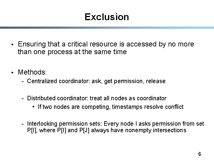 Exclusion § Ensuring that a critical resource is accessed by no more than one