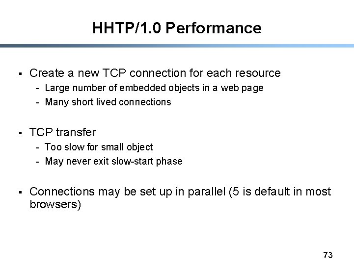 HHTP/1. 0 Performance § Create a new TCP connection for each resource - Large