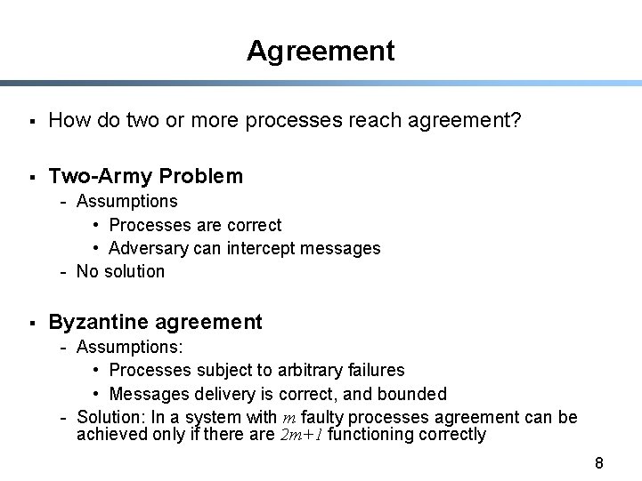 Agreement § How do two or more processes reach agreement? § Two-Army Problem -