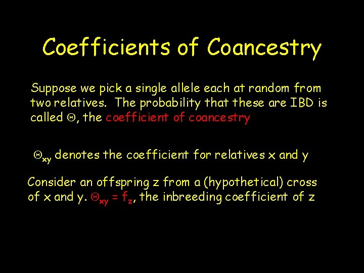 Coefficients of Coancestry Suppose we pick a single allele each at random from two