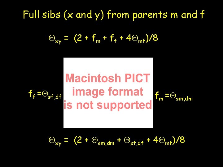 Full sibs (x and y) from parents m and f Qxy = (2 +