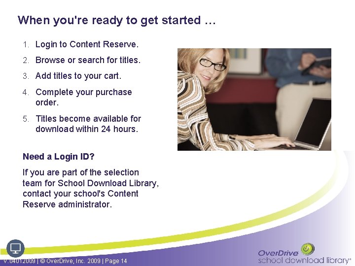 When you're ready to get started … 1. Login to Content Reserve. 2. Browse